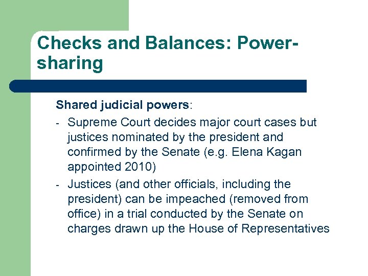 Checks and Balances: Powersharing Shared judicial powers: - Supreme Court decides major court cases