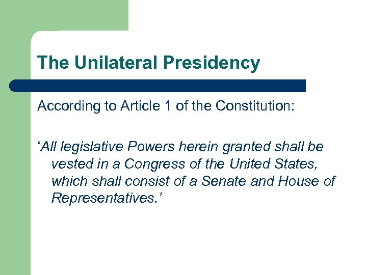 The Unilateral Presidency According to Article 1 of the Constitution: ‘All legislative Powers herein