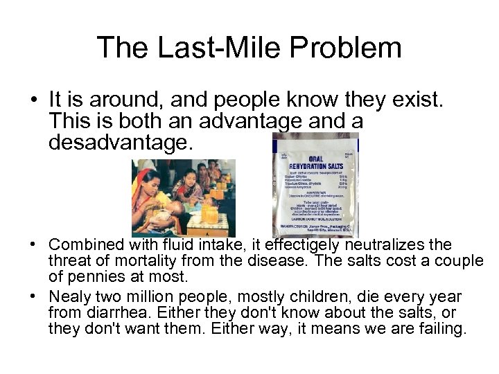 The Last-Mile Problem • It is around, and people know they exist. This is