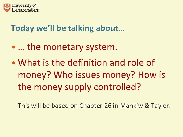 Today we’ll be talking about… • … the monetary system. • What is the