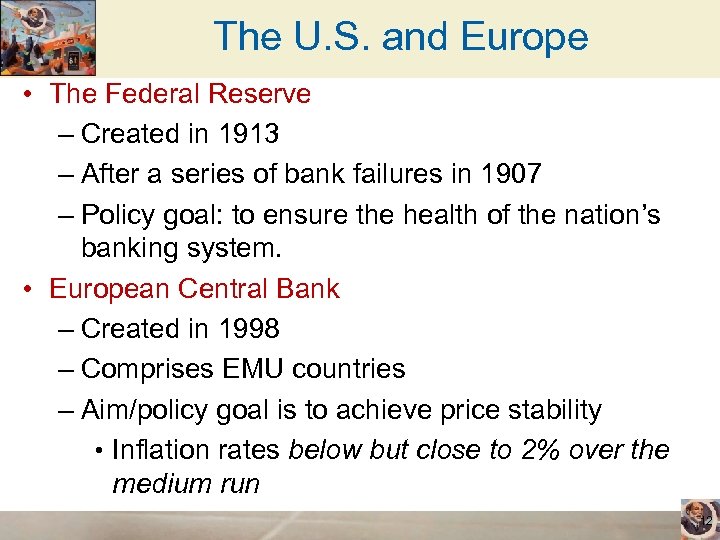 The U. S. and Europe • The Federal Reserve – Created in 1913 –