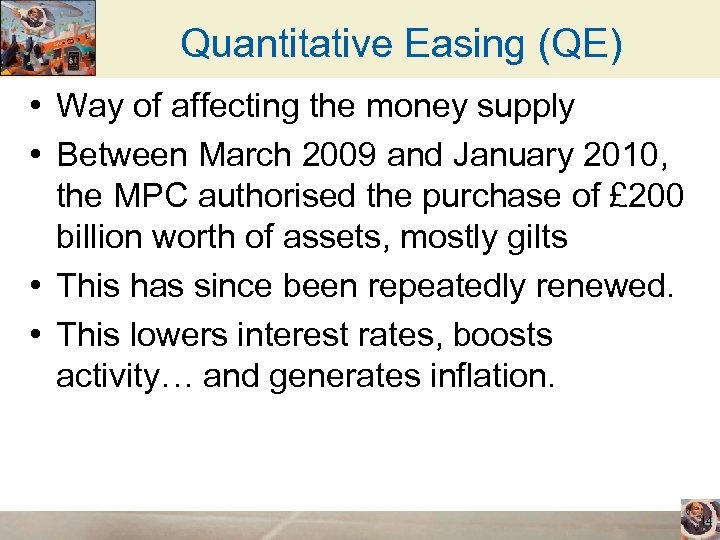 Quantitative Easing (QE) • Way of affecting the money supply • Between March 2009