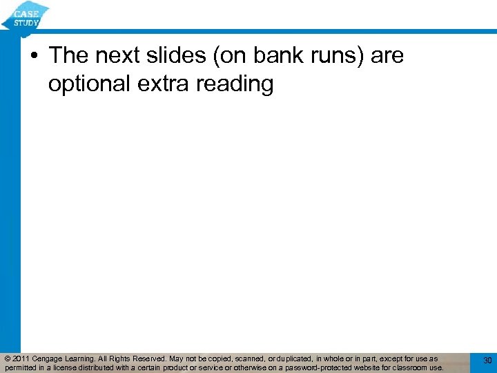  • The next slides (on bank runs) are optional extra reading © 2011