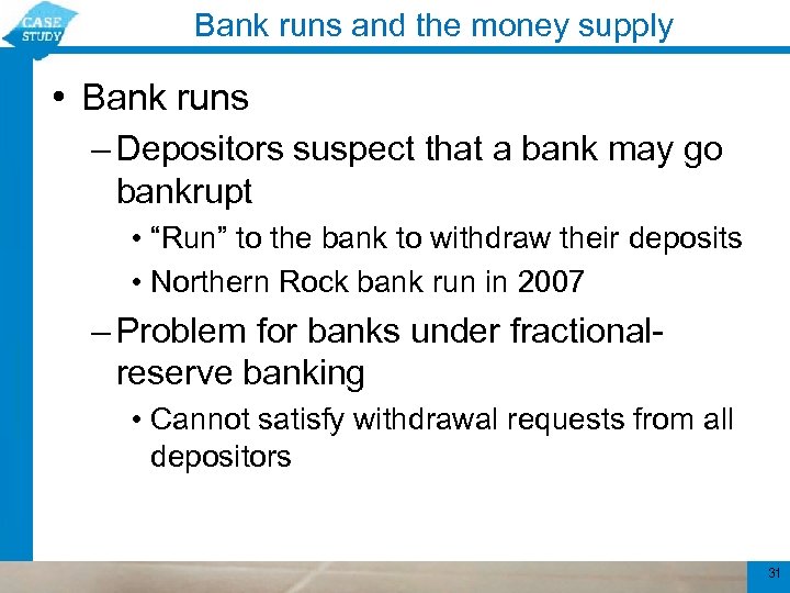 Bank runs and the money supply • Bank runs – Depositors suspect that a