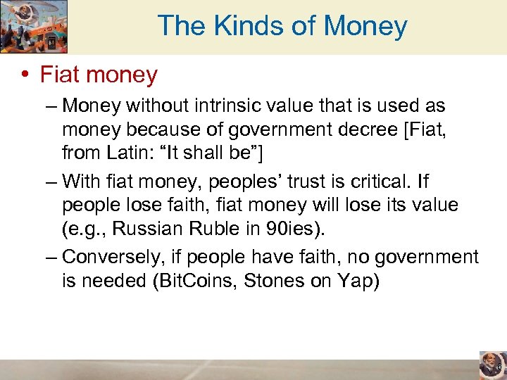 The Kinds of Money • Fiat money – Money without intrinsic value that is