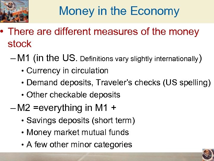 Money in the Economy • There are different measures of the money stock –