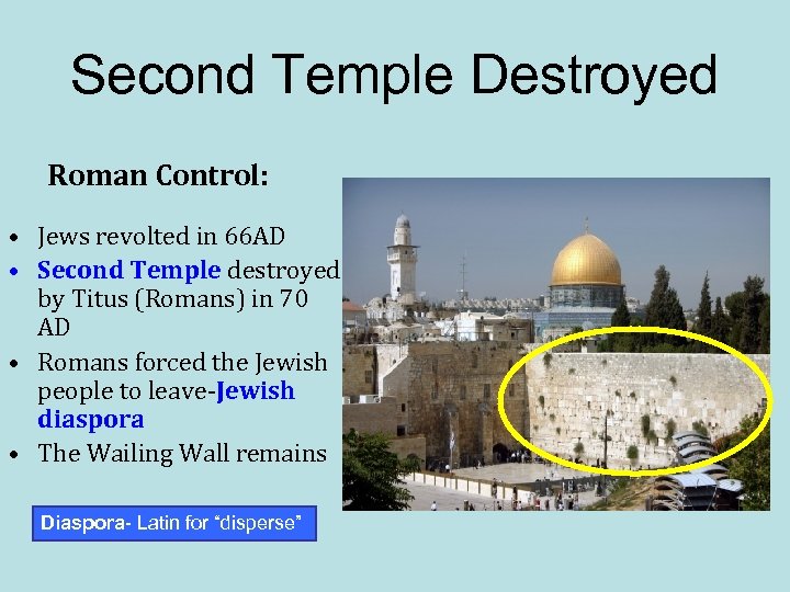 Second Temple Destroyed Roman Control: • Jews revolted in 66 AD • Second Temple