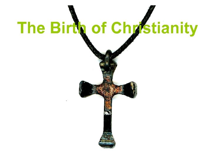 The Birth of Christianity 