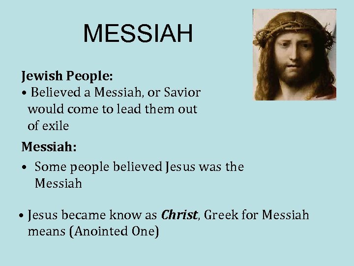 MESSIAH Jewish People: • Believed a Messiah, or Savior would come to lead them