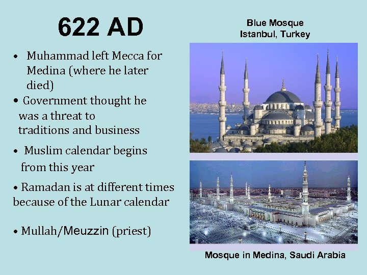 622 AD Blue Mosque Istanbul, Turkey • Muhammad left Mecca for Medina (where he