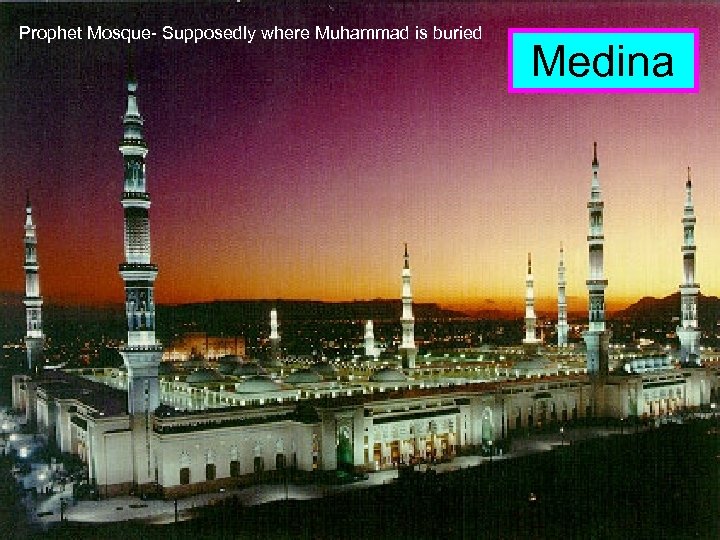 Prophet Mosque- Supposedly where Muhammad is buried Medina 