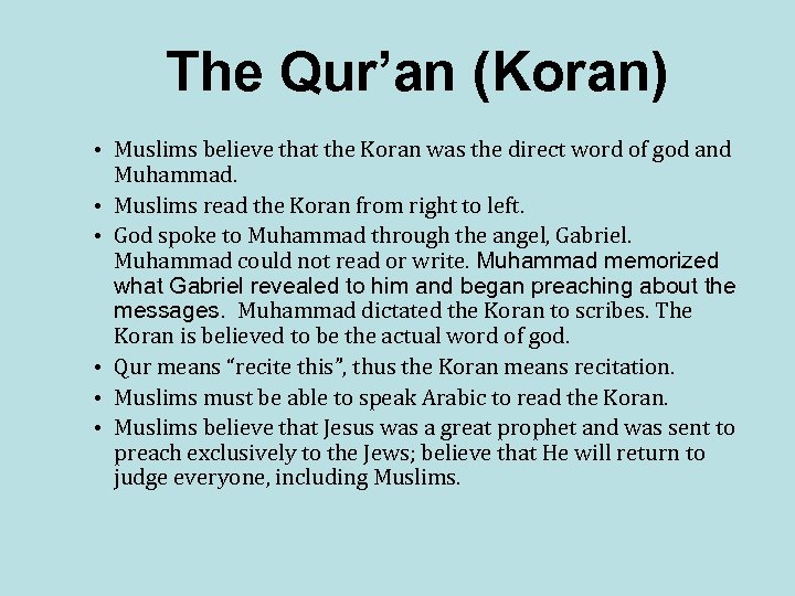 The Qur’an (Koran) • Muslims believe that the Koran was the direct word of