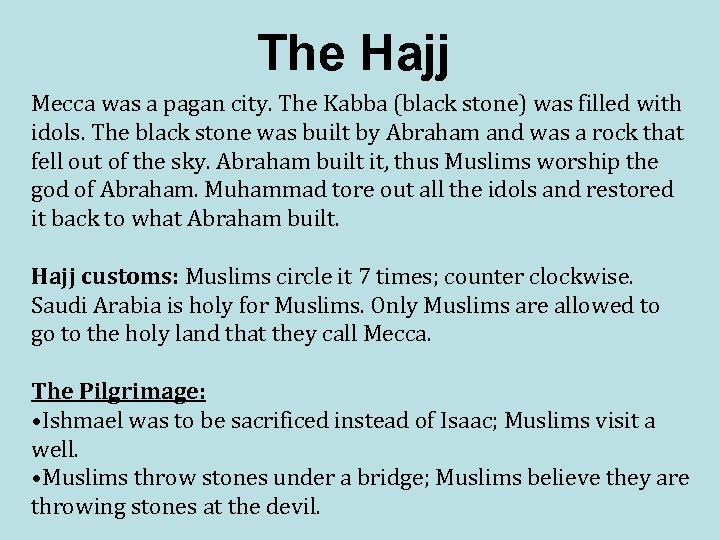 The Hajj Mecca was a pagan city. The Kabba (black stone) was filled with