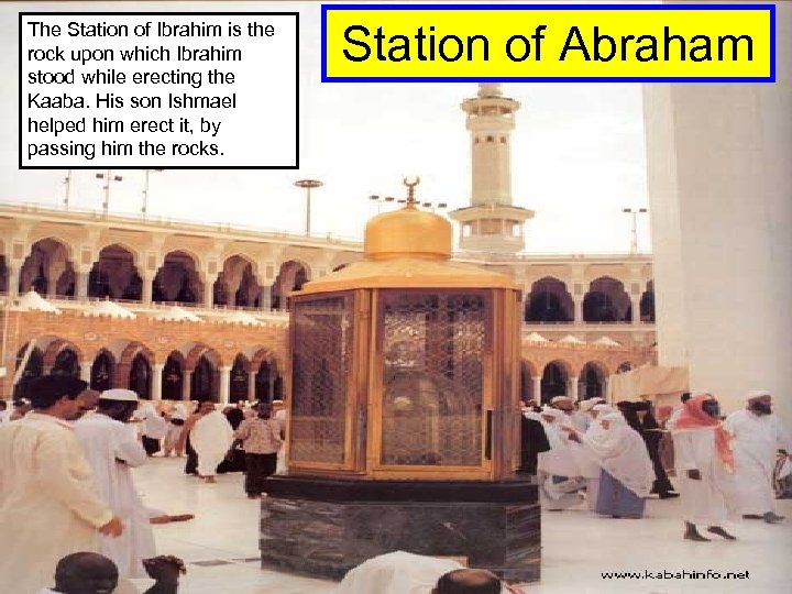 The Station of Ibrahim is the rock upon which Ibrahim stood while erecting the