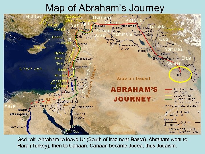 Map of Abraham’s Journey God told Abraham to leave Ur (South of Iraq near