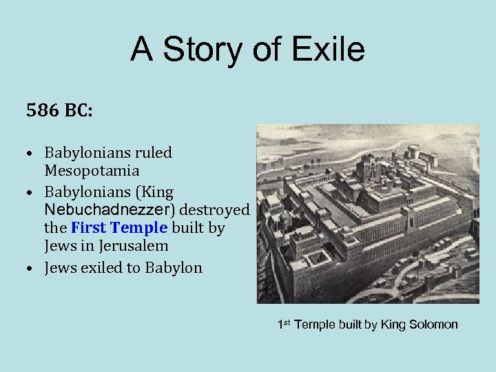 A Story of Exile 586 BC: • Babylonians ruled Mesopotamia • Babylonians (King Nebuchadnezzer)