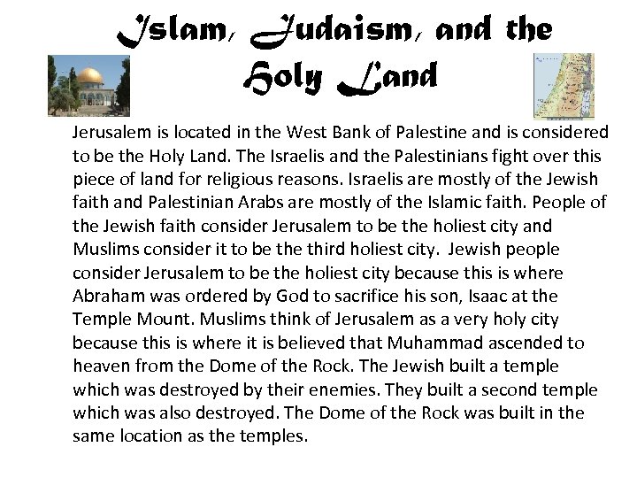 Islam, Judaism, and the Holy Land Jerusalem is located in the West Bank of