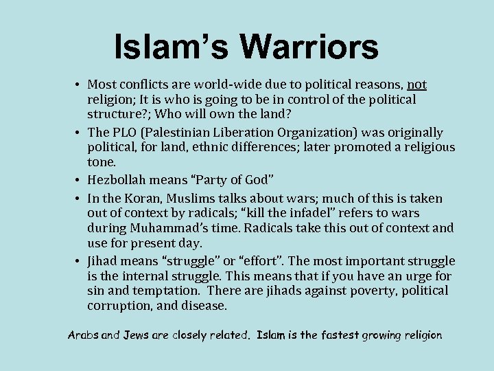 Islam’s Warriors • Most conflicts are world-wide due to political reasons, not religion; It