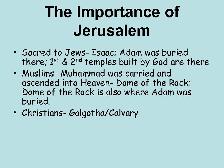 The Importance of Jerusalem • Sacred to Jews- Isaac; Adam was buried there; 1