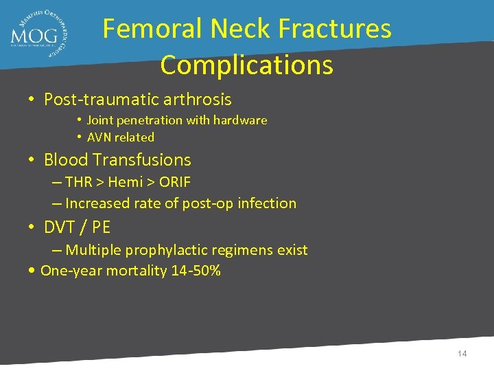 Femoral Neck Fractures Complications • Post-traumatic arthrosis • Joint penetration with hardware • AVN