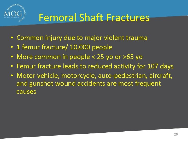 Femoral Shaft Fractures • • • Common injury due to major violent trauma 1