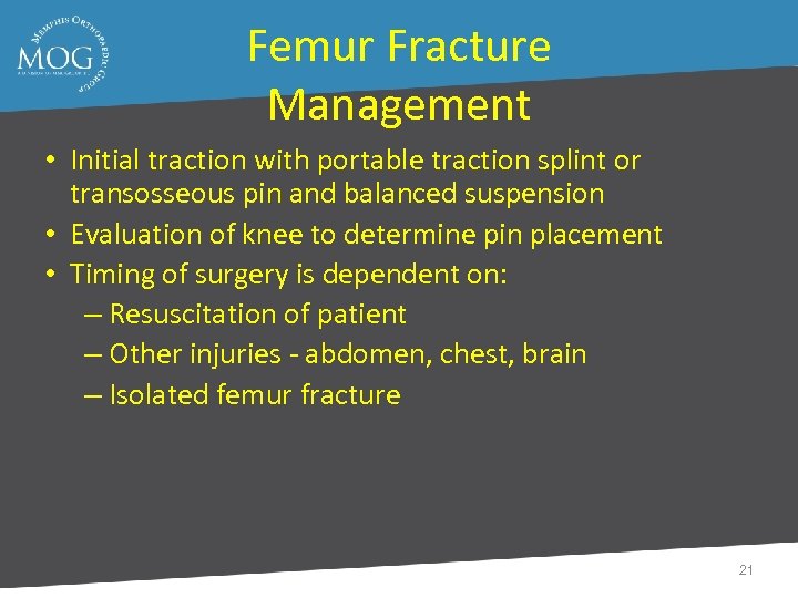 Femur Fracture Management • Initial traction with portable traction splint or transosseous pin and