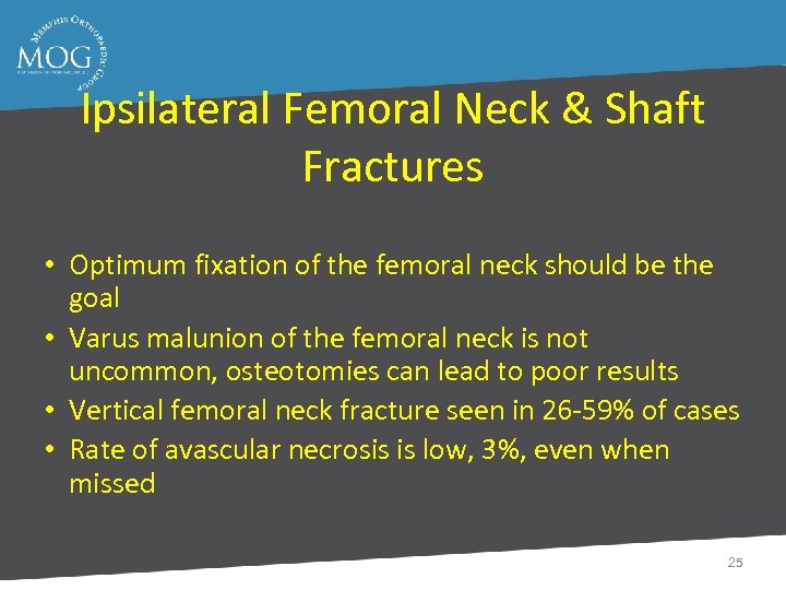 Ipsilateral Femoral Neck & Shaft Fractures • Optimum fixation of the femoral neck should