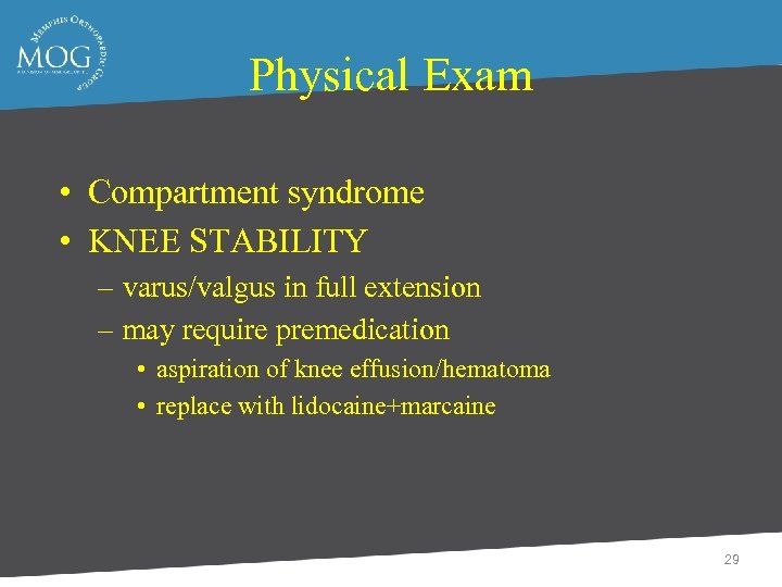 Physical Exam • Compartment syndrome • KNEE STABILITY – varus/valgus in full extension –