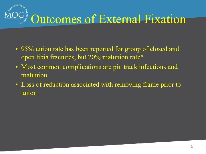 Outcomes of External Fixation • 95% union rate has been reported for group of