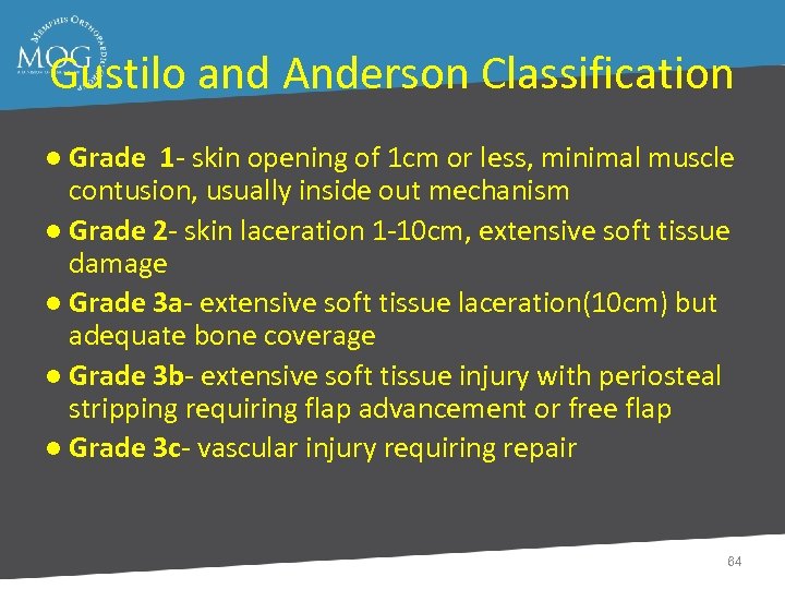 Gustilo and Anderson Classification ● Grade 1 - skin opening of 1 cm or