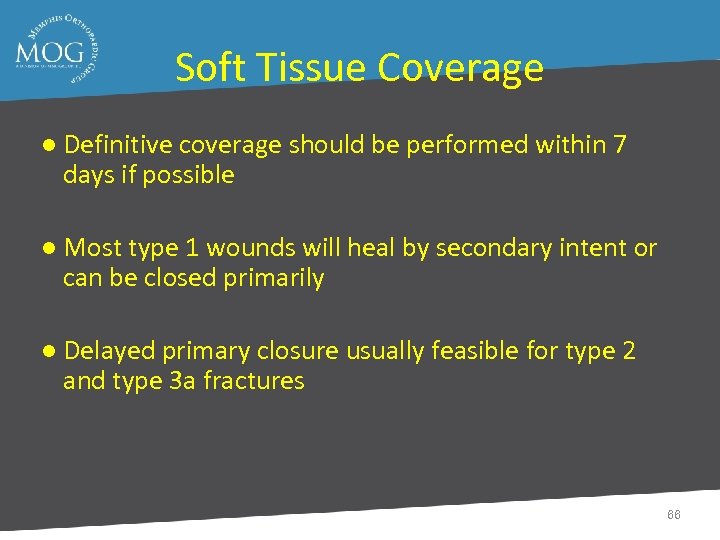 Soft Tissue Coverage ● Definitive coverage should be performed within 7 days if possible