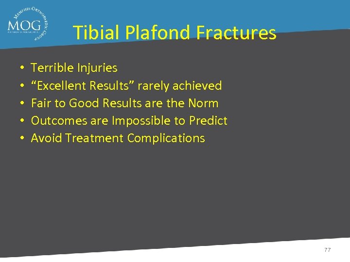 Tibial Plafond Fractures • • • Terrible Injuries “Excellent Results” rarely achieved Fair to