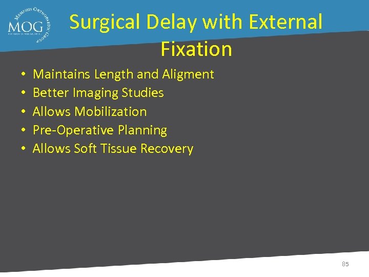 Surgical Delay with External Fixation • • • Maintains Length and Aligment Better Imaging