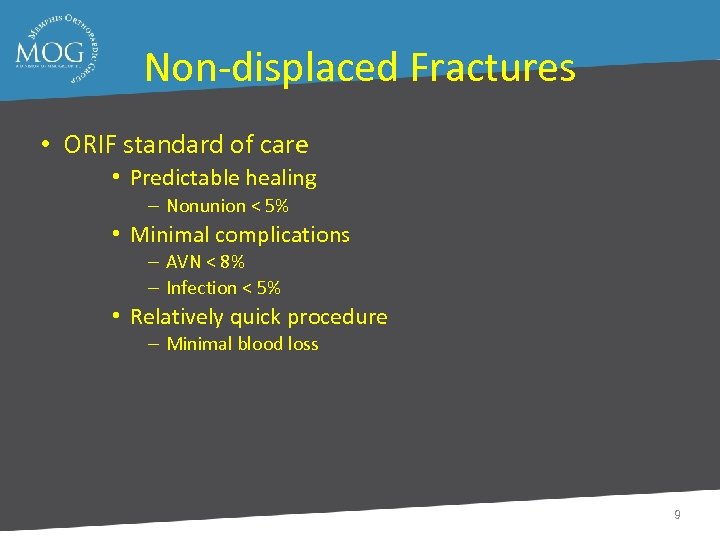 Non-displaced Fractures • ORIF standard of care • Predictable healing – Nonunion < 5%