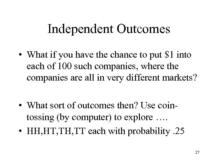 Independent Outcomes • What if you have the chance to put $1 into each