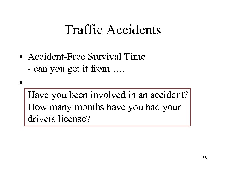 Traffic Accidents • Accident-Free Survival Time - can you get it from …. •
