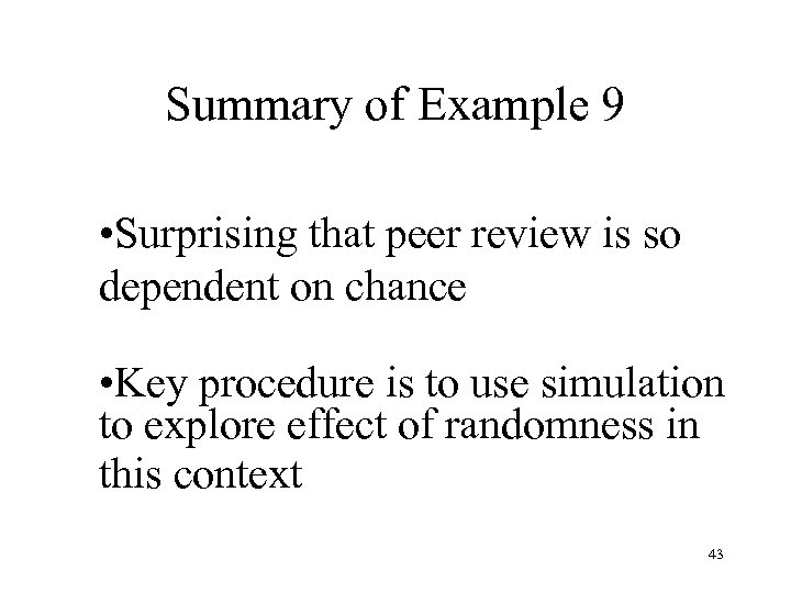 Summary of Example 9 • Surprising that peer review is so dependent on chance