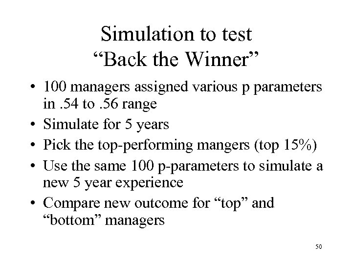 Simulation to test “Back the Winner” • 100 managers assigned various p parameters in.