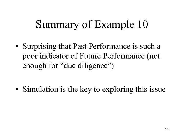 Summary of Example 10 • Surprising that Past Performance is such a poor indicator