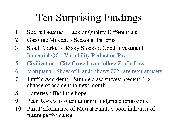 Ten Surprising Findings 1. 2. 3. 4. 5. 6. 7. Sports Leagues - Lack