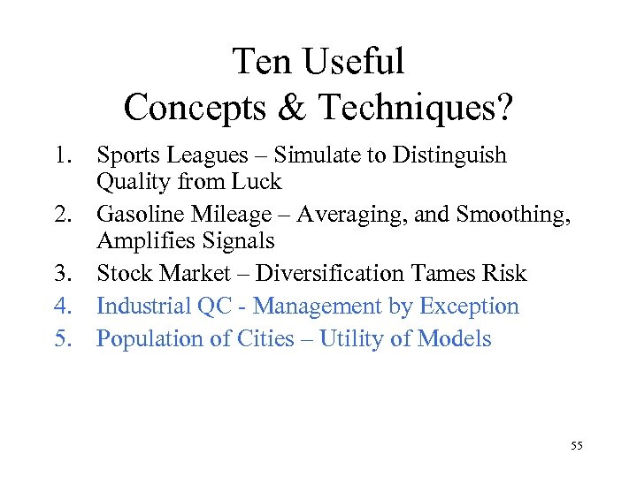 Ten Useful Concepts & Techniques? 1. Sports Leagues – Simulate to Distinguish Quality from