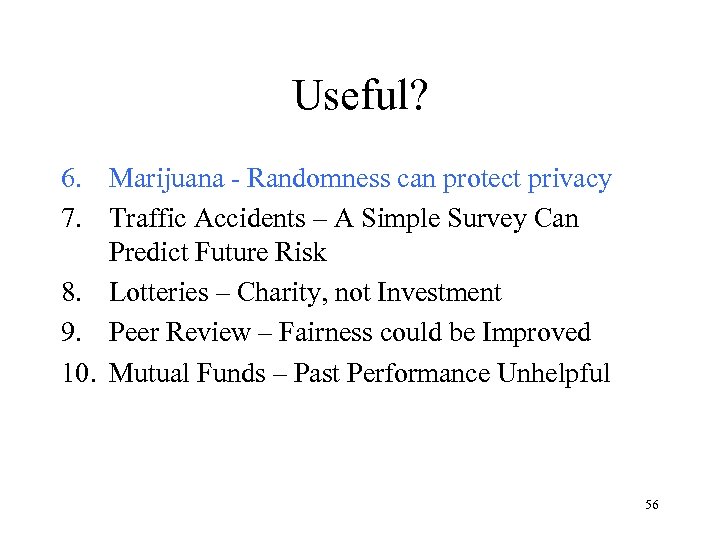 Useful? 6. Marijuana - Randomness can protect privacy 7. Traffic Accidents – A Simple