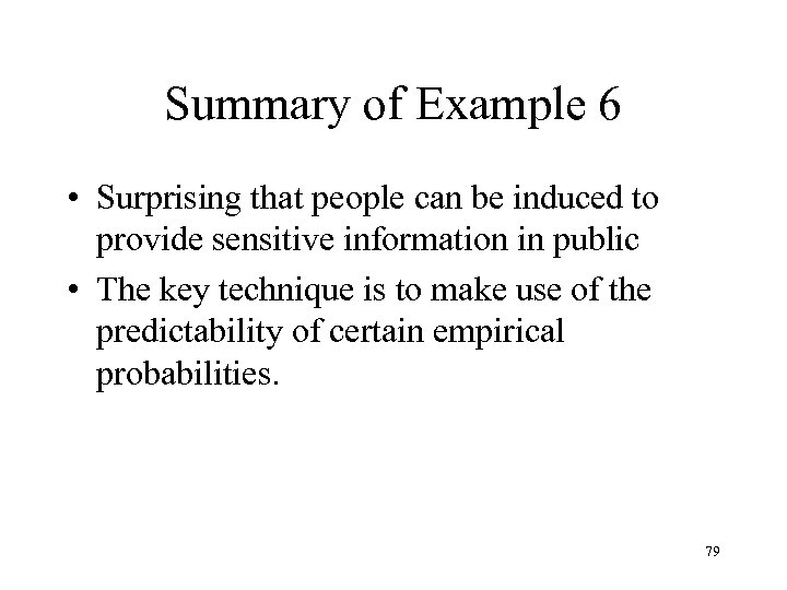 Summary of Example 6 • Surprising that people can be induced to provide sensitive
