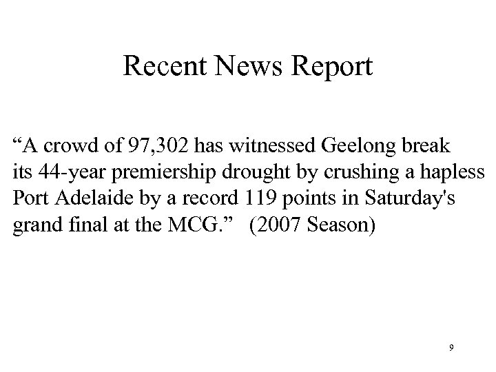 Recent News Report “A crowd of 97, 302 has witnessed Geelong break its 44