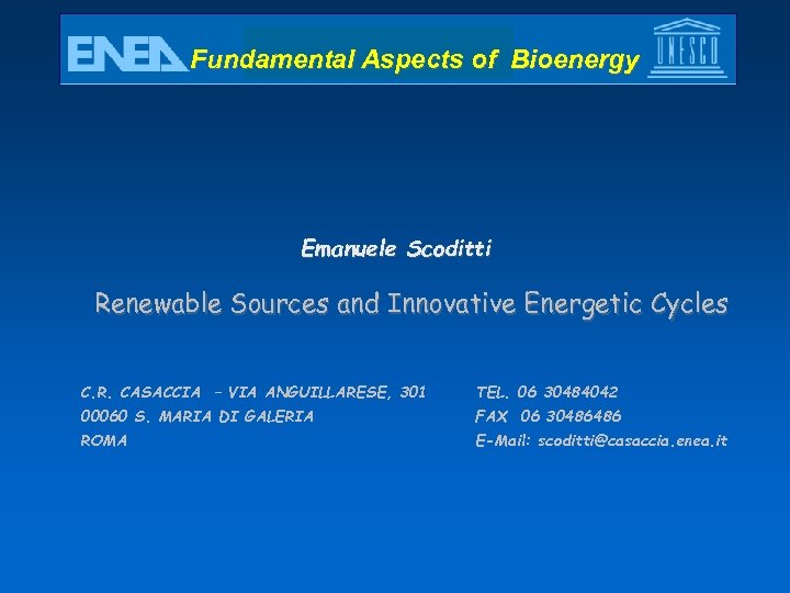 Fundamental Aspects of Bioenergy Emanuele Scoditti Renewable Sources and Innovative Energetic Cycles C. R.
