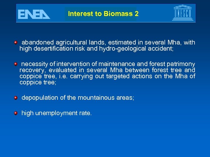 Interest to Biomass 2 abandoned agricultural lands, estimated in several Mha, with high desertification