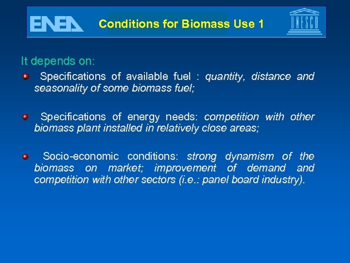Conditions for Biomass Use 1 It depends on: Specifications of available fuel : quantity,