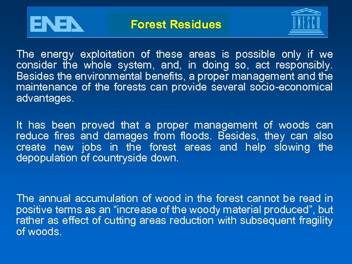 Forest Residues The energy exploitation of these areas is possible only if we consider