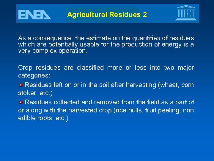Agricultural Residues 2 As a consequence, the estimate on the quantities of residues which