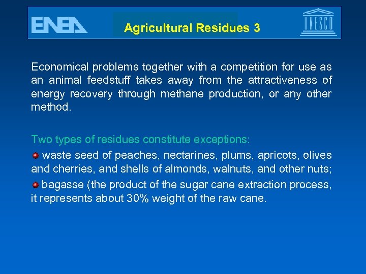 Agricultural Residues 3 Economical problems together with a competition for use as an animal